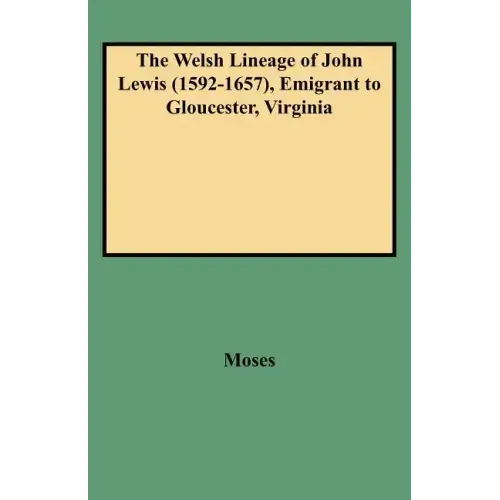 Welsh Lineage of John Lewis (1592-1657), Emigrant to Gloucester, Virginia