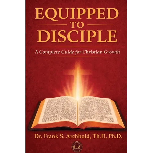 Equipped to Disciple: A Complete Guide for Christian Growth