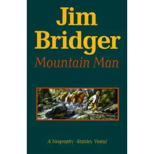 Jim Bridger, Mountain Man: A Biography