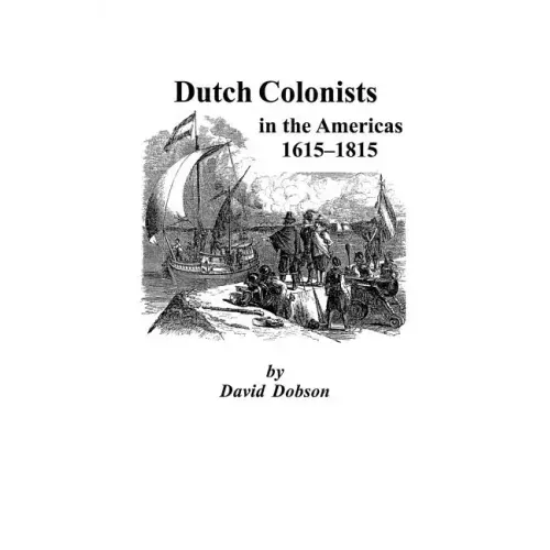 Dutch Colonists in the Americas, 1615-1815