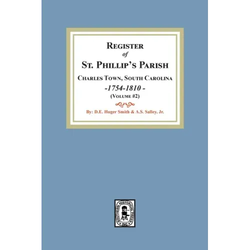 Register of St. Phillip's Parish, Charles Town, South Carolina, 1754-1810. (Volume #2)