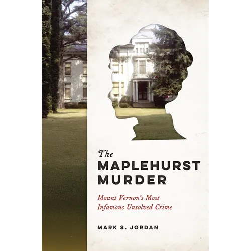 The Maplehurst Murder: Mount Vernon's Most Infamous Unsolved Crime