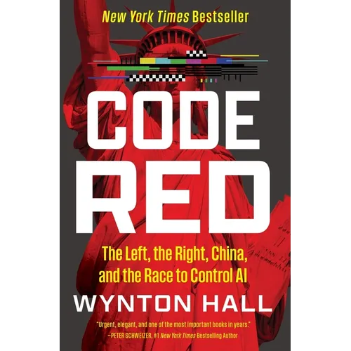 Code Red: The Left, the Right, China, and the Race to Control AI