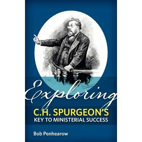 Exploring C.H. Spurgeon's Key to Ministerial Success