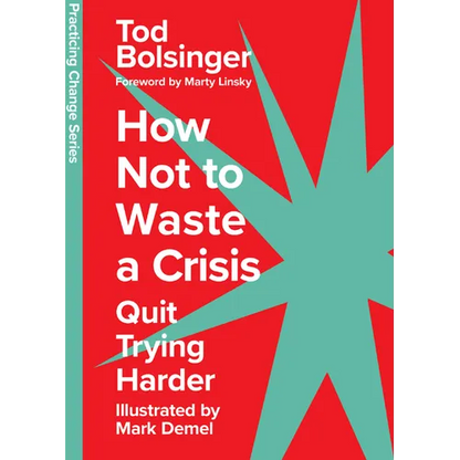 How Not to Waste a Crisis: Quit Trying Harder - Hardcover