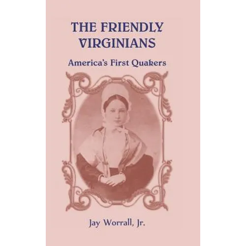 The Friendly Virginians: America's First Quakers