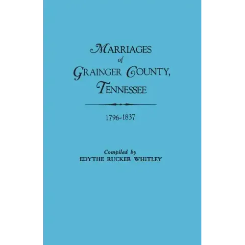 Marriages of Grainger County, Tennessee, 1796-1837