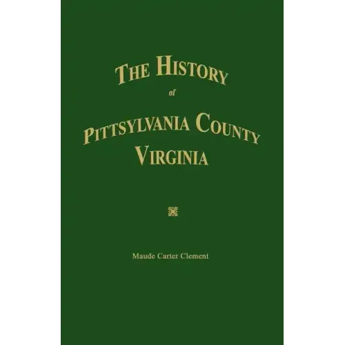 The History of Pittsylvania County, Virginia.