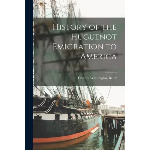History of the Huguenot Emigration to America; 1