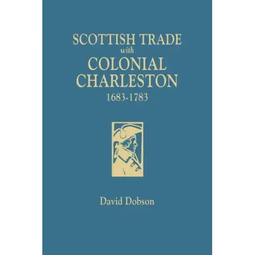 Scottish Trade with Colonial Charleston, 1683-1783