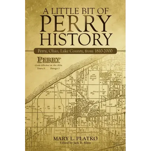 A Little Bit of Perry History: Perry, Ohio, Lake County, from 1810-2000