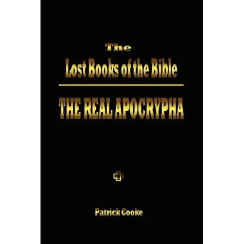 The Lost Books of the Bible: The Real Apocrypha