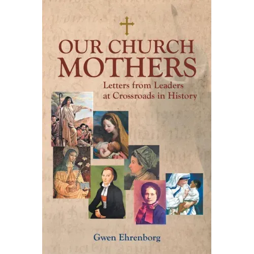 Our Church Mothers: Letters from Leaders at Crossroads in History