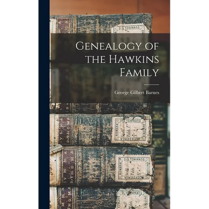 Genealogy of the Hawkins Family - Hardcover
