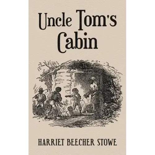 Uncle Tom's Cabin: With Original 1852 Illustrations by Hammett Billings