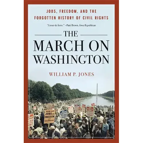 March on Washington: Jobs, Freedom, and the Forgotten History of Civil Rights
