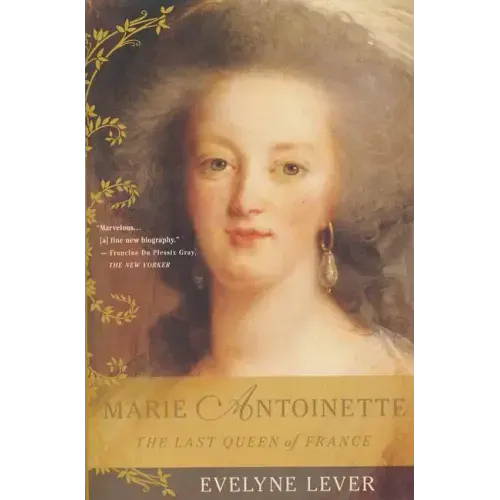 Marie Antoinette: The Last Queen of France