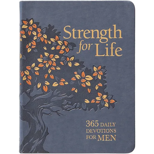 Strength for Life: 365 Daily Devotions for Men