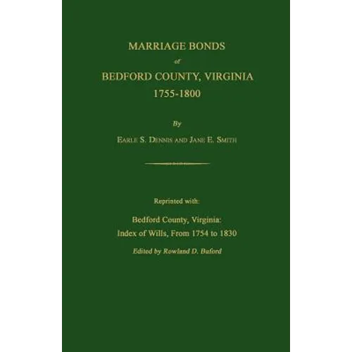 Marriage Bonds of Bedford County, Virginia, 1755-1800