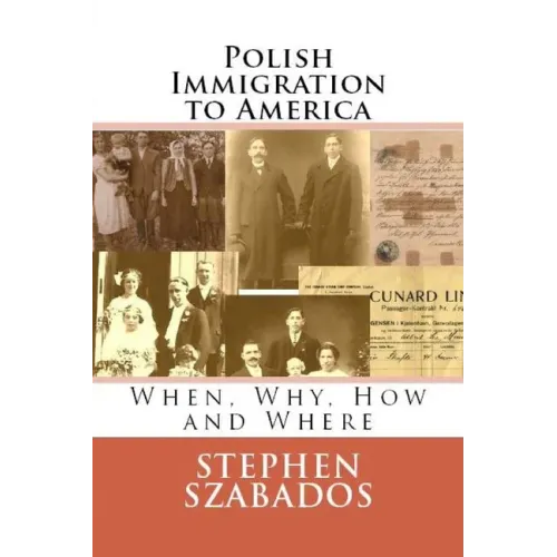 Polish Immigration to America: When, Why, How and Where