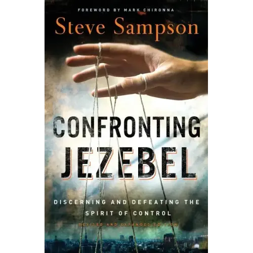 Confronting Jezebel: Discerning and Defeating the Spirit of Control