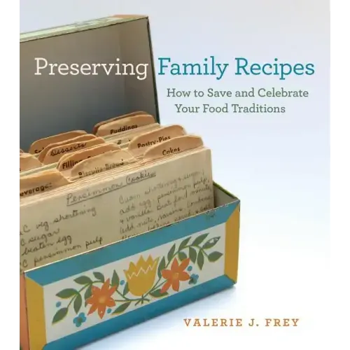Preserving Family Recipes: How to Save and Celebrate Your Food Traditions
