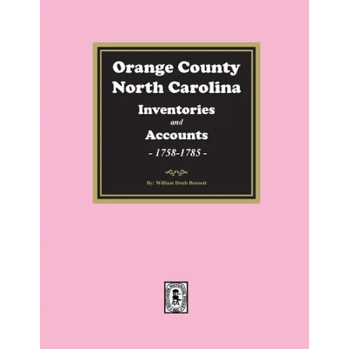 Orange County, North Carolina Inventories and Estates, 1758-1785