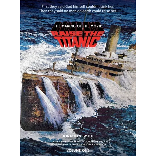 Raise the Titanic - The Making of the Movie Volume 1 (hardback)