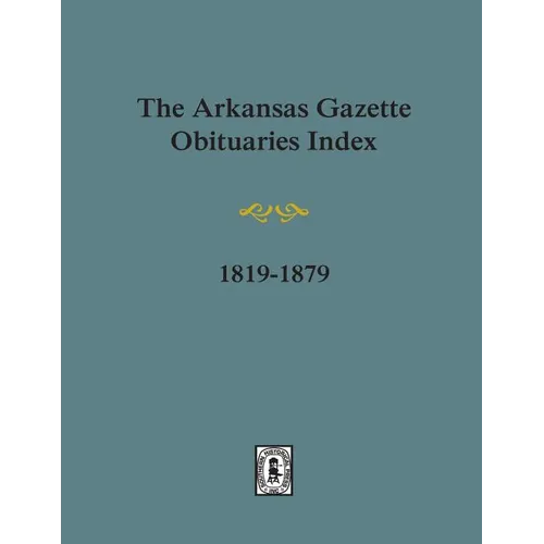 Arkansas Gazette Obituaries Index, 1819-1879.