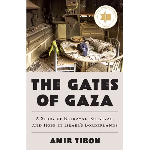 The Gates of Gaza: A Story of Betrayal, Survival, and Hope in Israel's Borderlands
