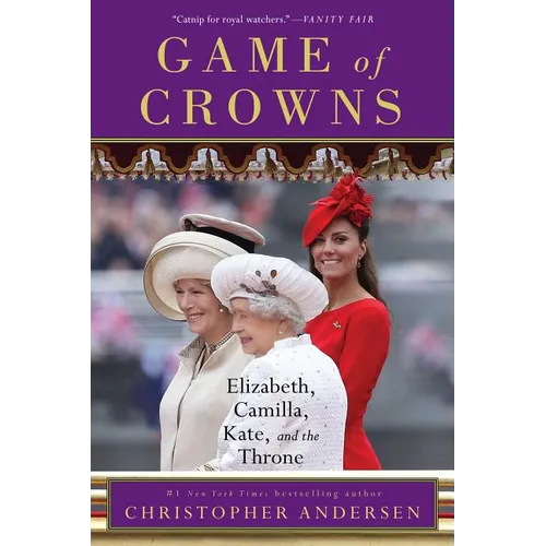 Game of Crowns: Elizabeth, Camilla, Kate, and the Throne