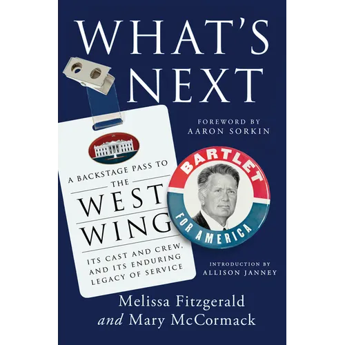 What's Next: A Backstage Pass to the West Wing, Its Cast and Crew, and Its Enduring Legacy Ofservice