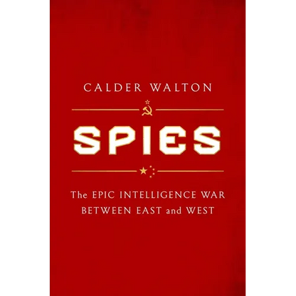 Spies: The Epic Intelligence War Between East and West