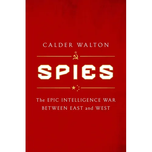 Spies: The Epic Intelligence War Between East and West