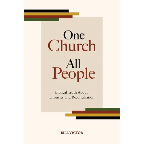 One Church All People: Biblical Truth About Diversity and Reconciliation