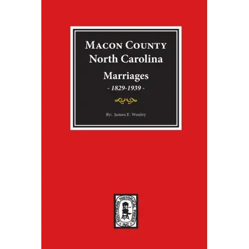 Macon County, North Carolina Marriages, 1829-1939.