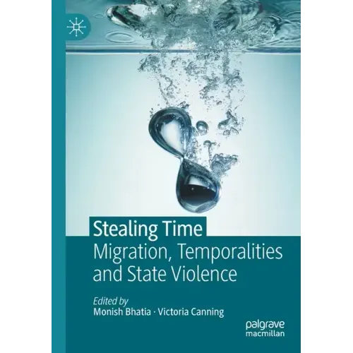 Stealing Time: Migration, Temporalities and State Violence