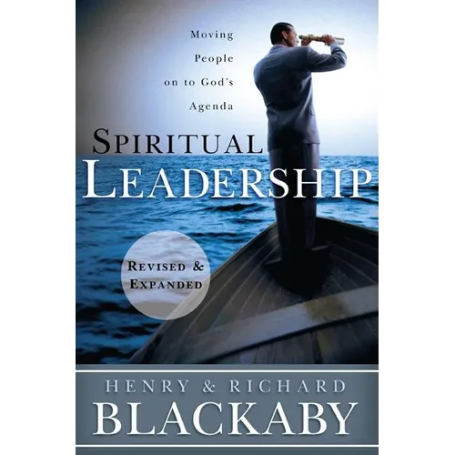Spiritual Leadership: Moving People on to God's Agenda