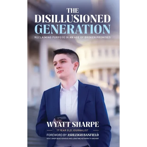 The Disillusioned Generation: Reclaiming Purpose in an Age of Broken Promises