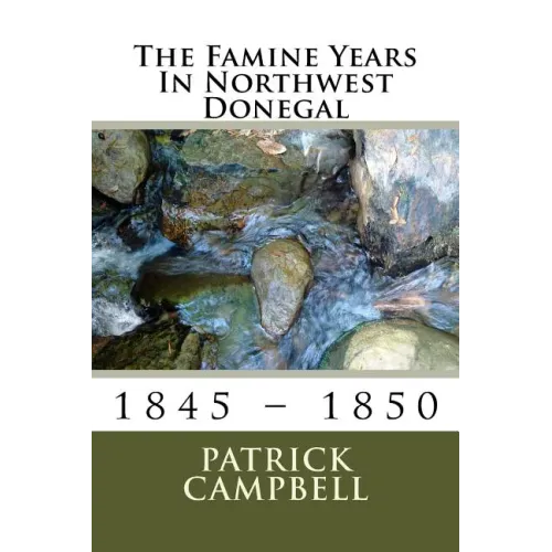 The Famine Years In Northwest Donegal: 1845 - 1850