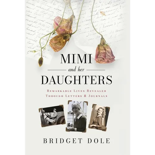Mimi and Her Daughters: Remarkable Lives Revealed Through Letters and Journals