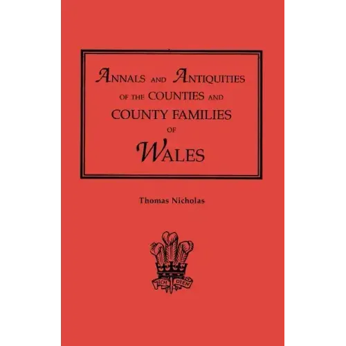 Annals and Antiquities of the Counties and County Families of Wales [Revised and Enlarged Edition, 1872]. in Two Volumes. Volume II