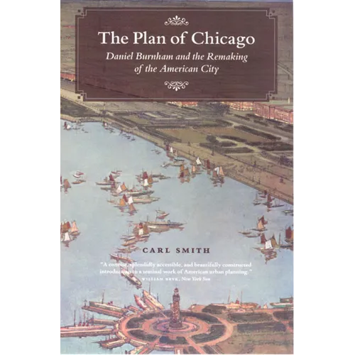 The Plan of Chicago: Daniel Burnham and the Remaking of the American City