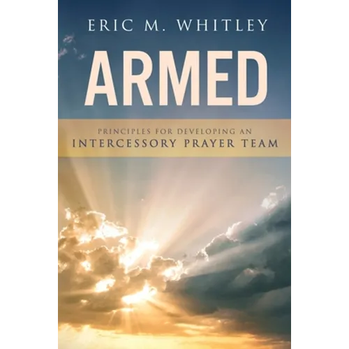 Armed: Principles for Developing An Intercessory Prayer Team