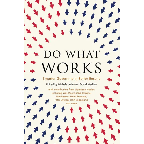 Do What Works: Smarter Government, Better Results