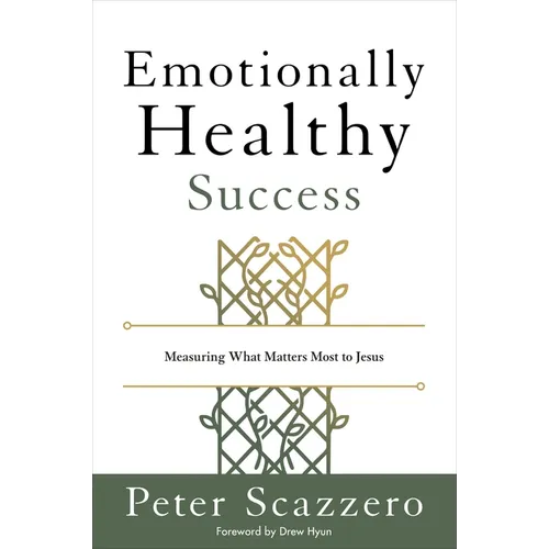 Emotionally Healthy Success: Measuring What Matters Most to Jesus