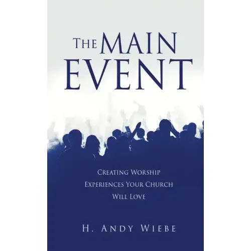 The MAIN EVENT: Creating Worship Experiences Your Church Will Love