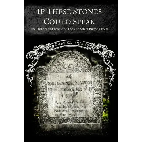 If These Stones Could Speak: The History and People of the Old Salem Burying Point