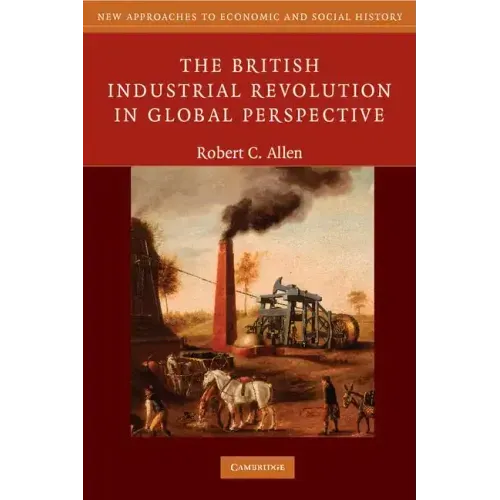 The British Industrial Revolution in Global Perspective