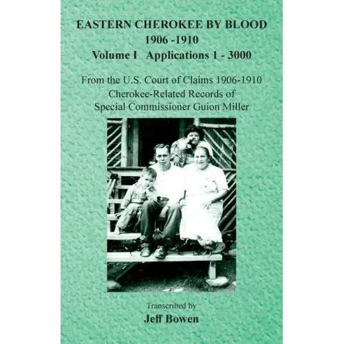 Eastern Cherokee By Blood, 1906-1910: Volume I Applications 1-3000